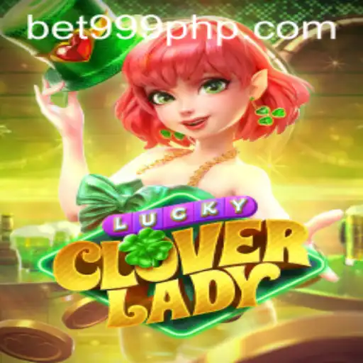 Explore the Enchanting World of LuckyCloverLady and Learn How to Navigate BET999 Login